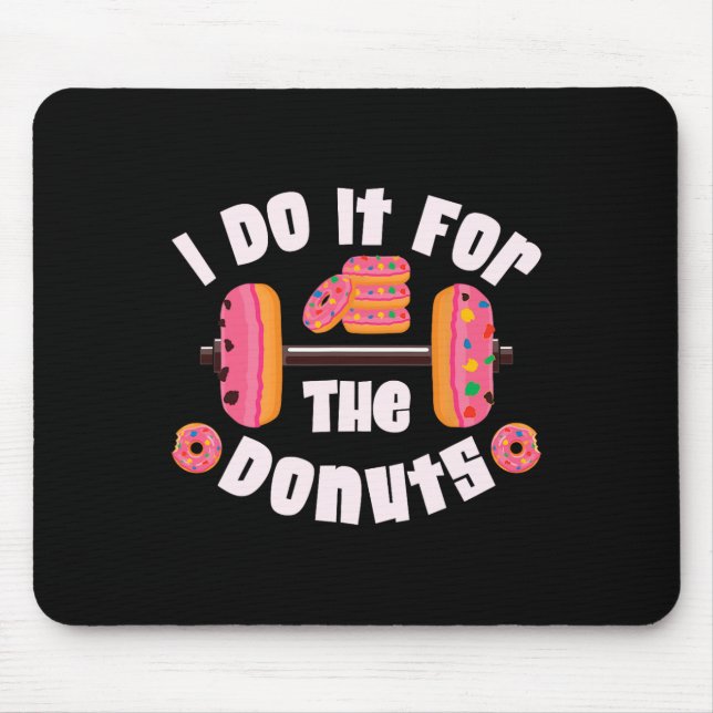I Do It For The Doughnuts Workout Weightlifting Fi Mouse Mat (Front)