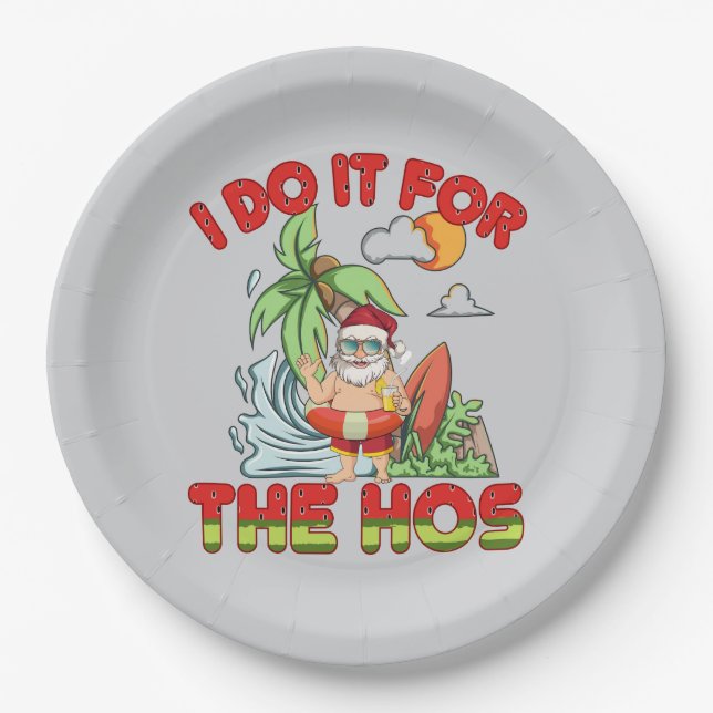 I Do It For The Ho | Christmas in July Paper Plate (Front)