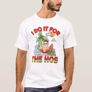 I Do It For The Ho Christmas in July T-Shirt