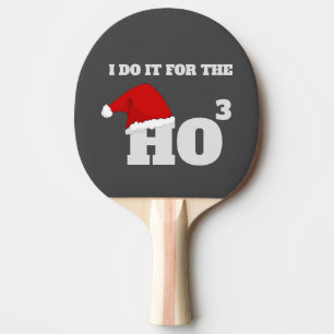 I do it for the ho ho ho funny christmas cap text ping pong paddle