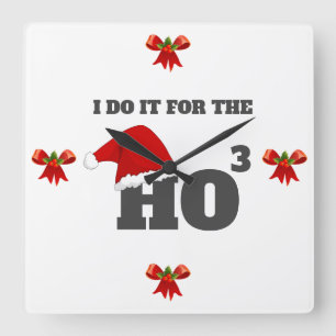 I do it for the ho ho ho funny christmas cap text square wall clock