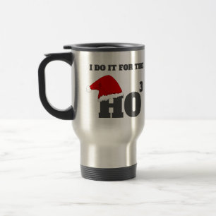 I do it for the ho ho ho funny christmas cap text travel mug