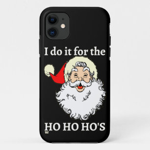 I DO IT FOR THE HO HO HO'S funny santa claus       iPhone 11 Case