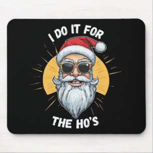 I do it for the Ho s Funny christmas santa Mouse Mat