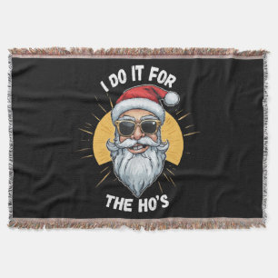 I do it for the Ho s Funny christmas santa Throw Blanket