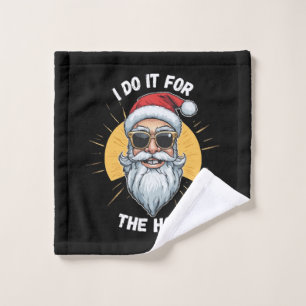 I do it for the Ho s Funny christmas santa Wash Cloth