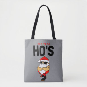 I Do It For The Ho’s Funny Christmas Tote Bag