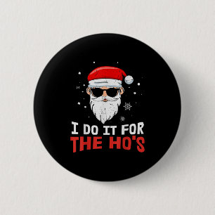 I Do It For The Ho S July Santa Blind Day Hohoho  6 Cm Round Badge