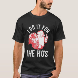 I Do It For The Ho s Vintage Christmas Santa Claus T-Shirt
