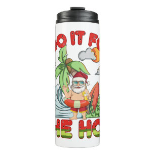 I Do It For The Ho Tropical Santa Christmas Thermal Tumbler