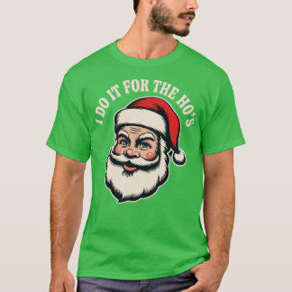 I Do it For The Ho's (2) T-Shirt