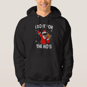 I Do It For The Ho's African American Christmas Sa Hoodie