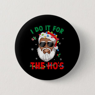 I Do It For The Ho's African American Santa Black 6 Cm Round Badge