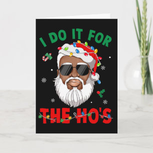 I Do It For The Ho's African American Santa Black  Card