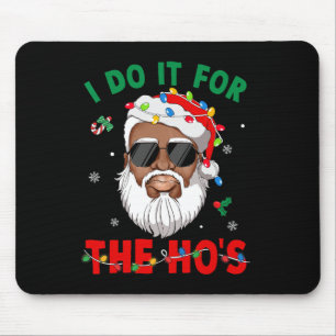 I Do It For The Ho's African American Santa Black Mouse Mat