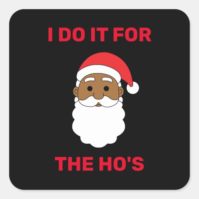 I Do It For The Ho's African American Santa Black Square Sticker (Front)