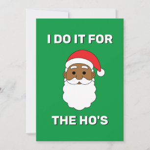I Do It For The Ho's African American Santa Green Holiday Card
