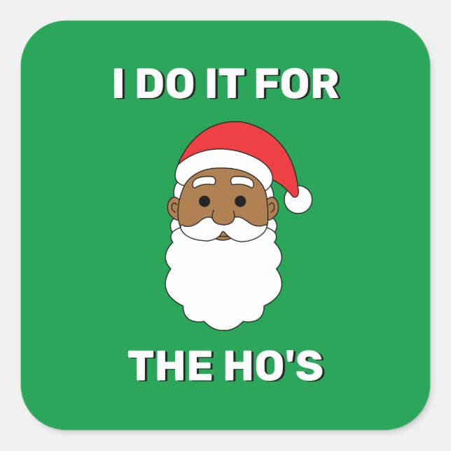 I Do It For The Ho's African American Santa Green Square Sticker (Front)