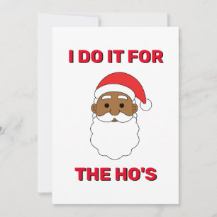 I Do It For The Ho's African American Santa White Holiday Card