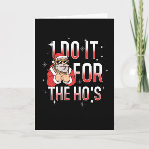 I Do It For The Ho's Card