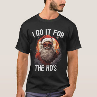 I Do It For The Ho'S Christmas African American Sa T-Shirt