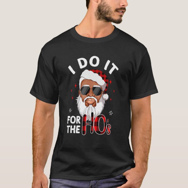 I Do It For The Hos Christmas African American San T-Shirt (Front)