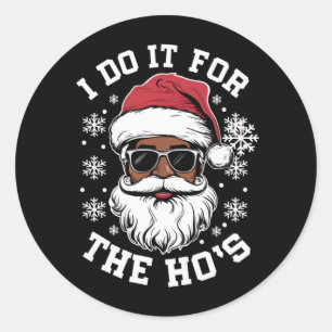 I Do It For The Hos Christmas African Santa  Classic Round Sticker