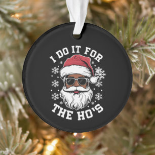 I Do It For The Hos Christmas African Santa  Ornament