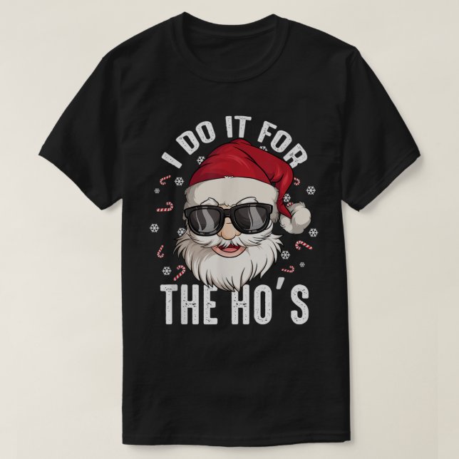 I Do It For The Hos Christmas Dirty Santa Inapprop T-Shirt (Design Front)