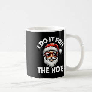 I Do It For The Hos Christmas .funny Santa For Men Coffee Mug