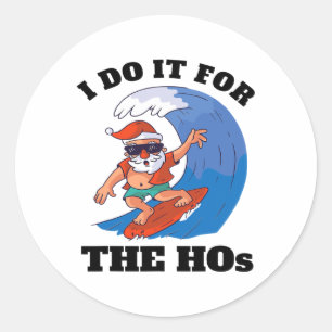 I Do It For The Hos Christmas In July Surfing Sant Classic Round Sticker