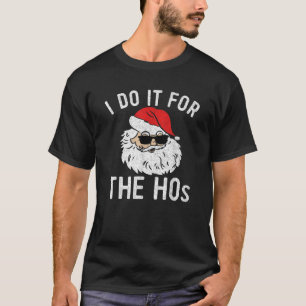 I Do It for the Hos Christmas in July T Shirt Sant