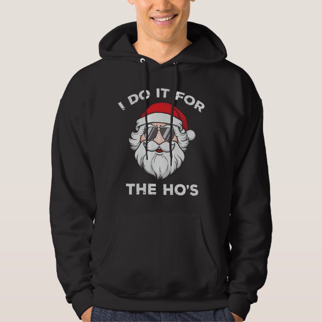 I Do It For The Ho's Christmas Santa Funny Hoodie (Front)