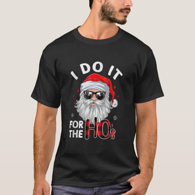 I Do It For The Hos Christmas Santa In Sunglasses  T-Shirt (Front)