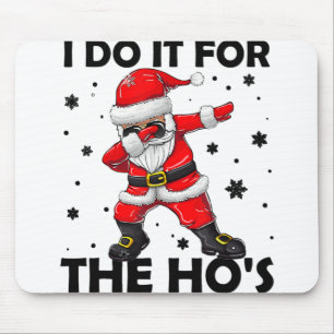 I Do It For The Hos Dabbing Santa Claus Christmas Mouse Mat