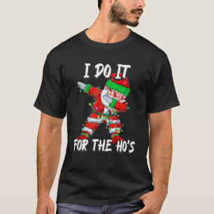 I Do It For The Hos Dabbing Santa Sarcastic Christ T-Shirt
