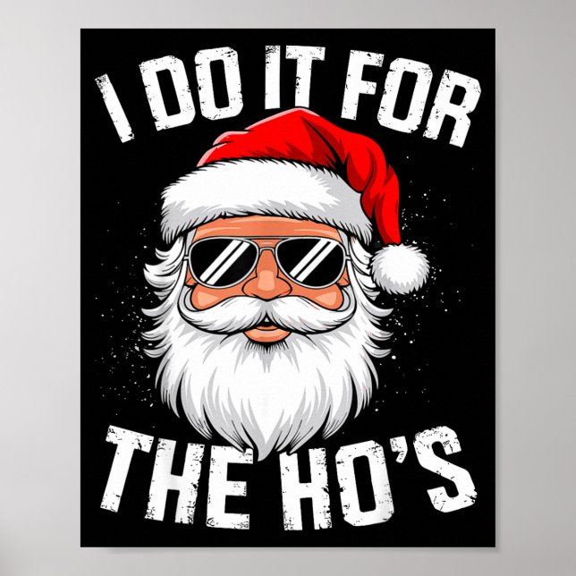 I Do It For The Ho's Funny Christmas For Men  Poster (Front)