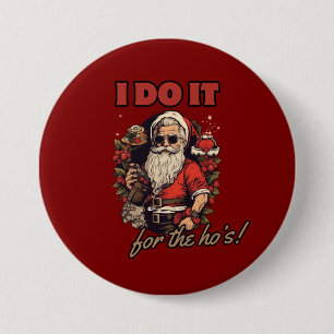 i do it for the ho's! funny christmas humor, santa 7.5 cm round badge