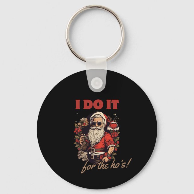 i do it for the ho's! funny christmas humor, santa key ring (Front)