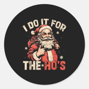 I Do It For The Hos Funny Christmas Pyjamas Men Da Classic Round Sticker