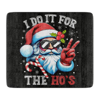 I Do It For The Ho's Funny Christmas Santa Cutting Board