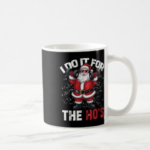 I Do It For The Hos Funny Christmas Santa Lifting Coffee Mug