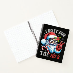 I Do It For The Ho's Funny Christmas Santa Notebook