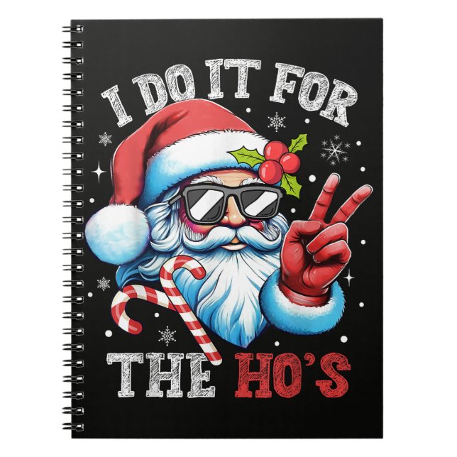 I Do It For The Ho's Funny Christmas Santa Notebook (Front)