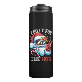 I Do It For The Ho's Funny Christmas Santa Thermal Tumbler