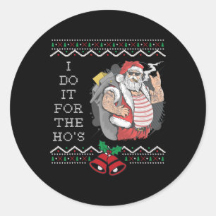 I Do It For The Hos Funny Christmas Santa Ugly Classic Round Sticker