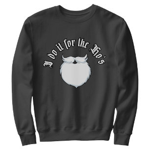 I do it for the Hos funny Christmas Sweatshirt
