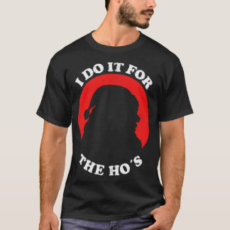 I Do It For The Hos Funny Christmas T-Shirt