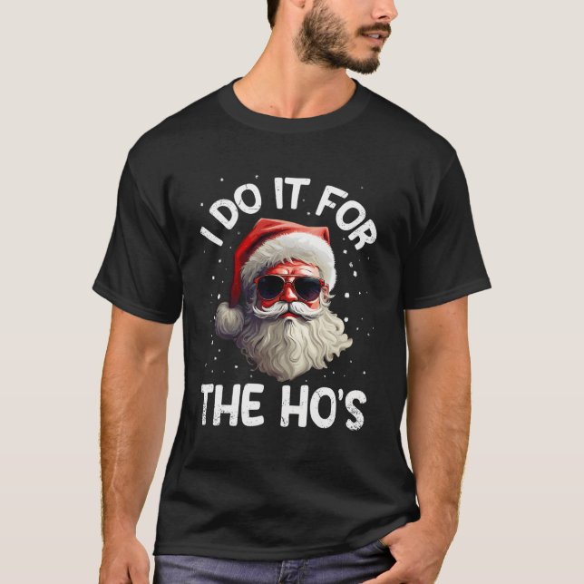 I Do It For The Ho'S - Funny Christmas Tee Special (Front)