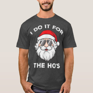 I Do It For The Hos Funny cool Santa Claus Christm T-Shirt